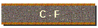 C - F